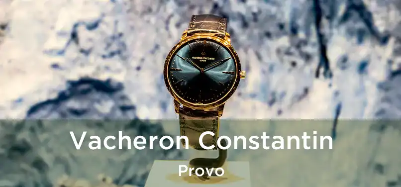 Vacheron Constantin Provo