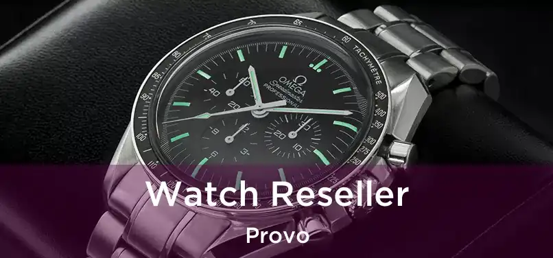 Watch Reseller Provo
